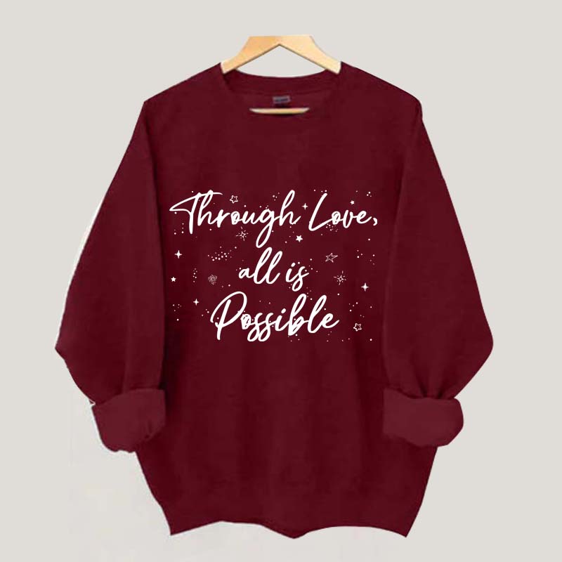 Through Love All is Possible Bookworm Sweatshirt