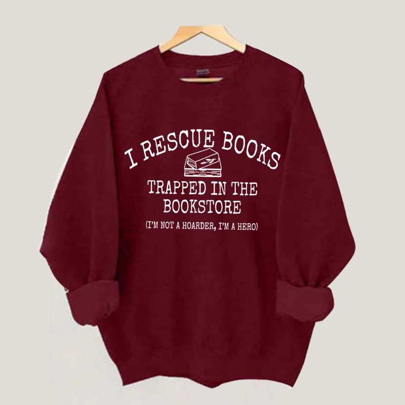 I'm Not A Hoarder I'm A Hero Book Sweatshirt