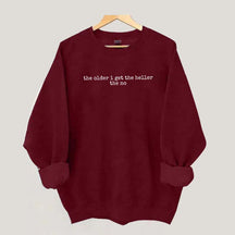 The Older I Get The Heller The No Sweatshirt