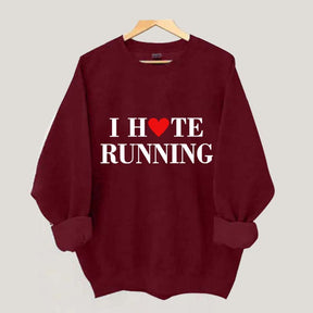 I Hate Running Heart Sweatshirt