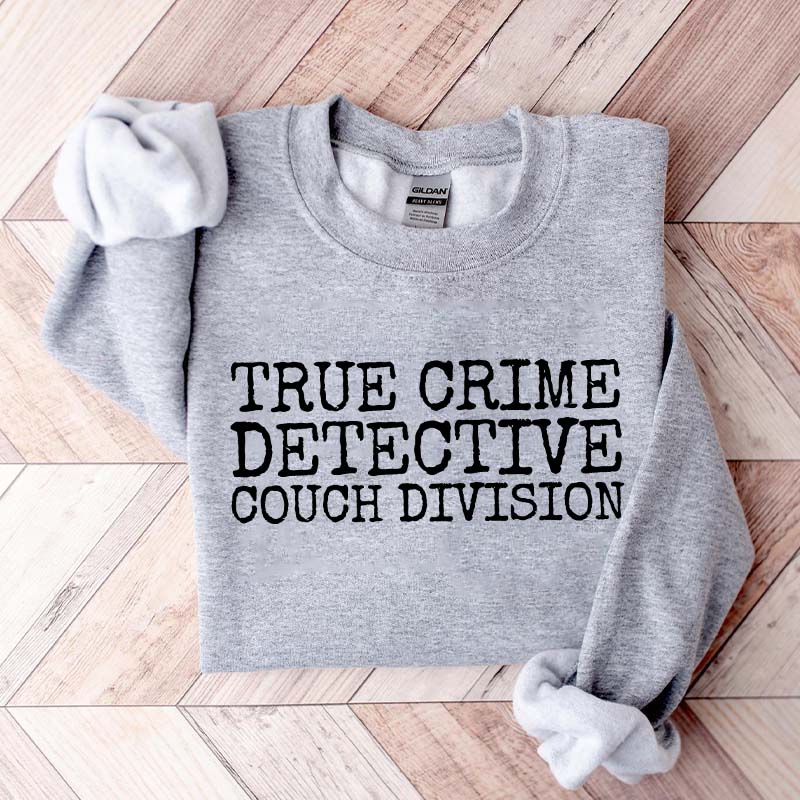 True CrIme Detective Couch Division Sweatshirt