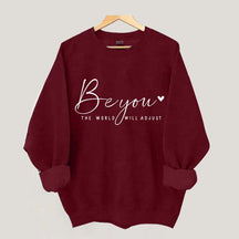 Be You The World Will Adjust Inspirational Sweatshirt