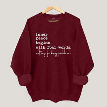 Sarcastic Inner Peace Begins With Four Words Sweatshirt