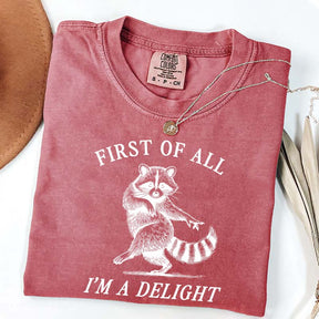 First of All I'm a Delight Raccoon Sarcastic T-Shirt