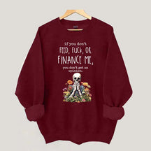 If You Don't Feed Adult Humor Sarcastic Woman Sweatshirt