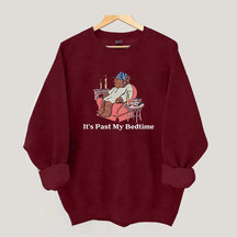 It's Past My Bedtime Sweatshirt