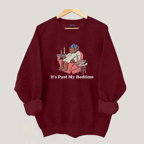 It's Past My Bedtime Sweatshirt