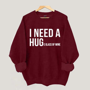 I Need A Huge Glass Of Wine Sweatshirt