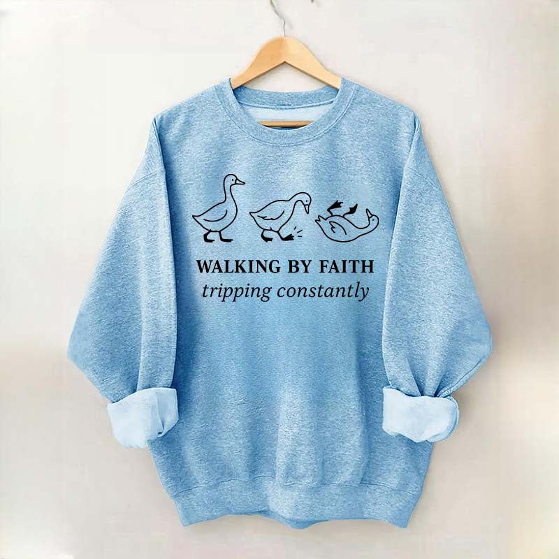 Walking by Faith Tripping Constantly Sweatshirt
