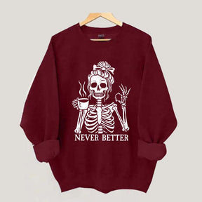Messy Bun Drinking Coffee For Women Never Better Skeleton Sweatshirt