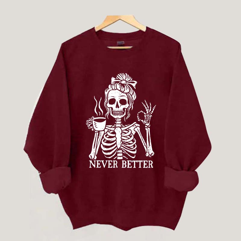 Messy Bun Drinking Coffee For Women Never Better Skeleton Sweatshirt
