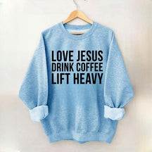 Love Jesus Drink Coffee Lift Heavy Sweatshirt