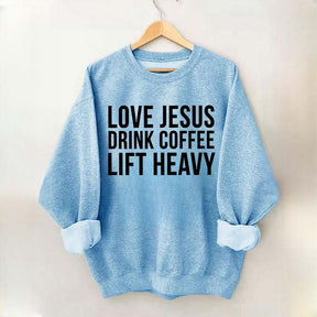 Love Jesus Drink Coffee Lift Heavy Sweatshirt