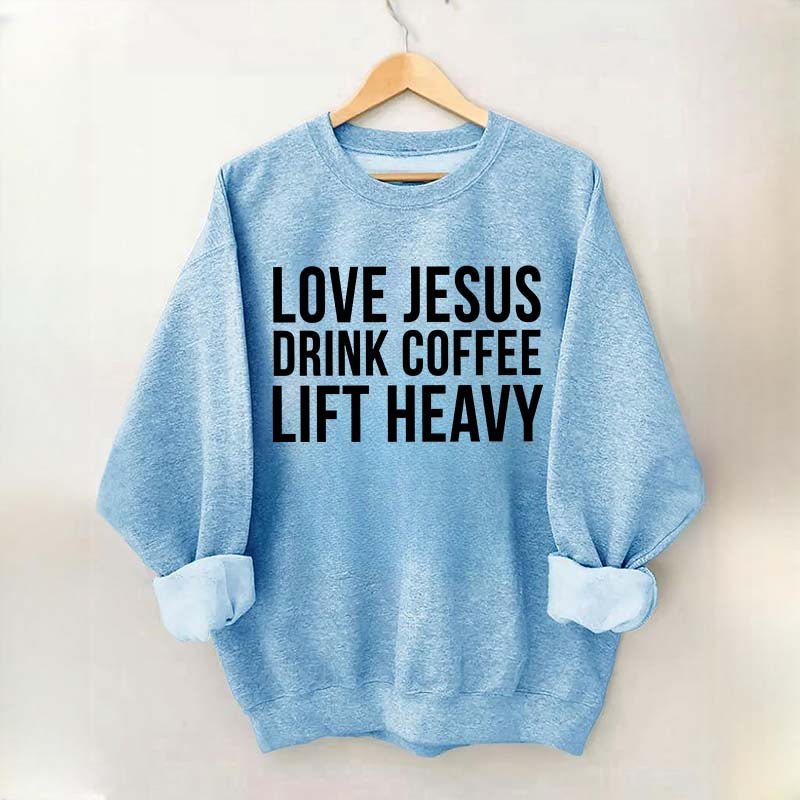 Love Jesus Drink Coffee Lift Heavy Sweatshirt