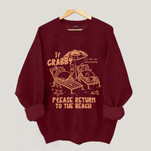 If Crabby Return To Beach Sweatshirt