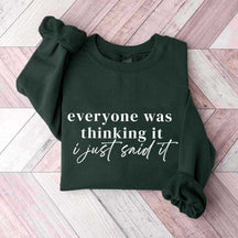 Everyone Was Thinking It I Just Said It Funny Sarcastic Sweatshirt