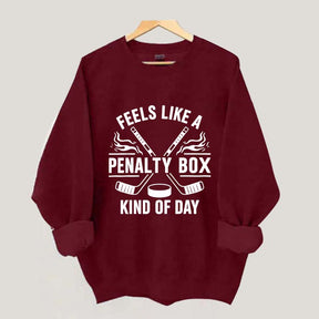Hockey Fan Feels Like A Penalty Box Kind Of Day Sweatshirt
