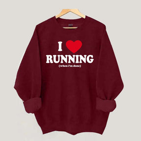 I Love Running When I'm Done Sweatshirt
