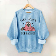 Even Baddies Get Saddies Hoodie Funny Raccoon Sweatshirt