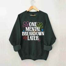 One Mental Breakdown Later Floral Sweatshirt