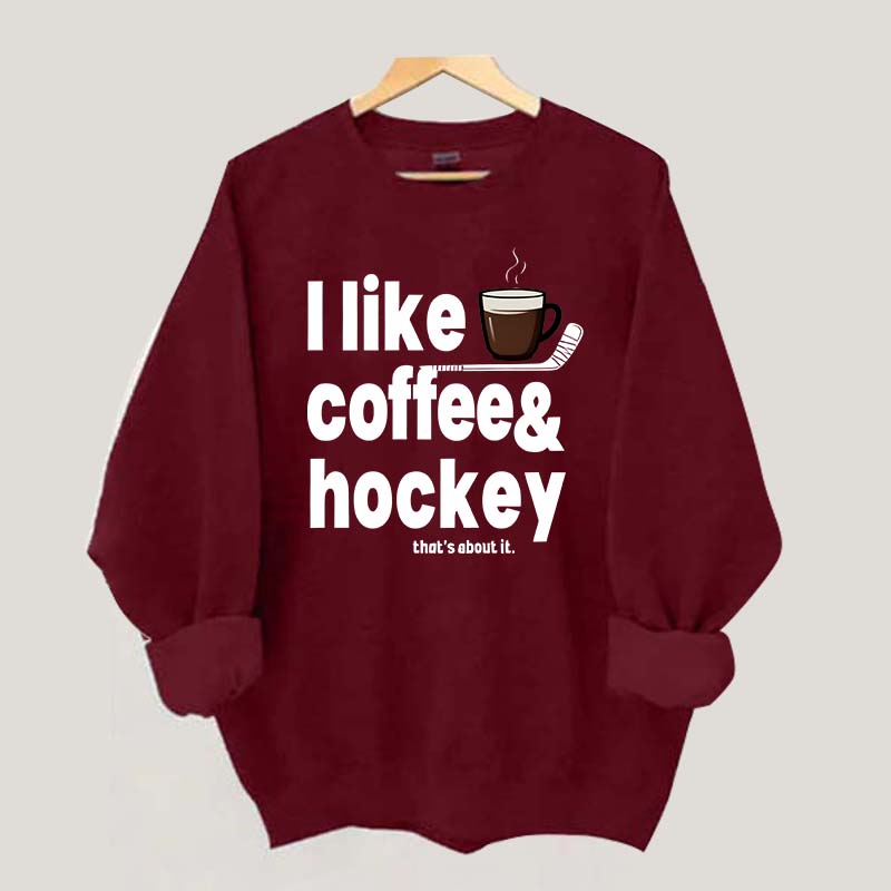 I Like Coffee And Hockey Sweatshirt