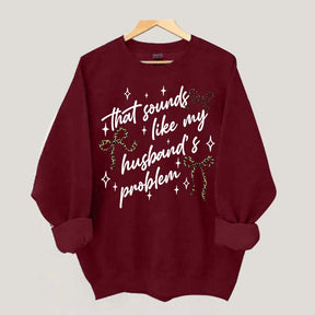 That Sounds Like My Husband's Problem Leopard Print Sweatshirt