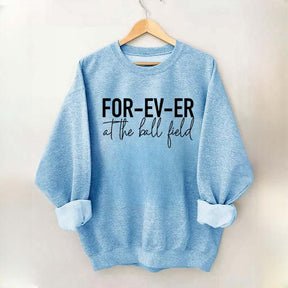 Forever at the Ball Field Sweatshirt