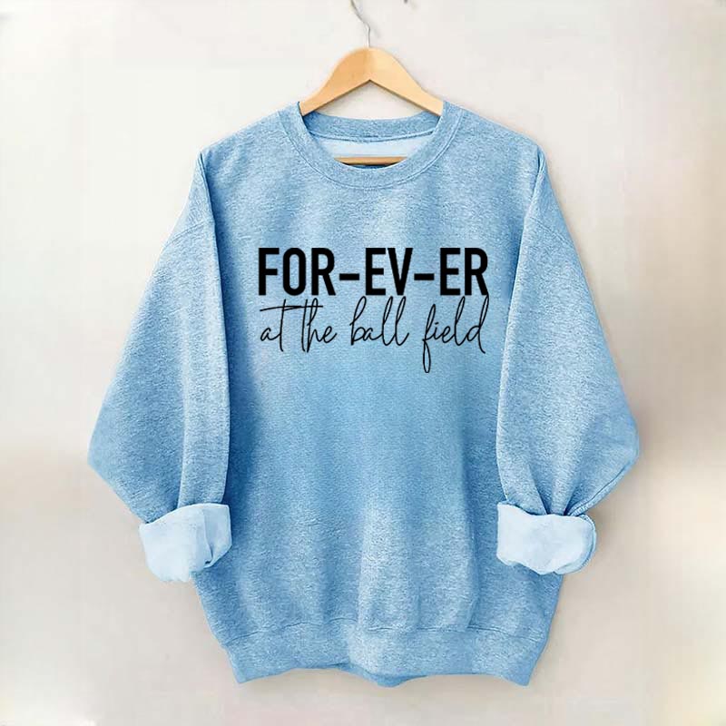 Forever at the Ball Field Sweatshirt