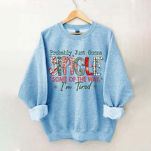Probably Just Gonna Jingle Some Of The Way I'm Tired Christmas Sweatshirt