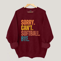 Funny Sorry Can't Softball Bye Sweatshirt