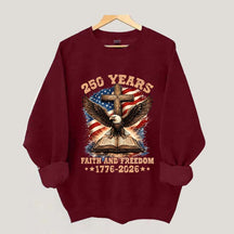 Faith And Freedom 250 Years Sweatshirt