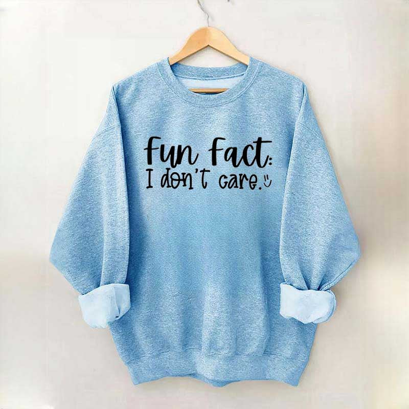 Fun Fact: I Don't Care Sweatshirt