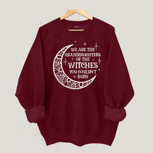 We Are the Granddaughters of the Witches You Could Not Burn Sweatshirt
