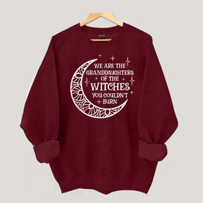 We Are the Granddaughters of the Witches You Could Not Burn Sweatshirt