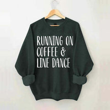 Running on Coffee and Line Dance Sweatshirt