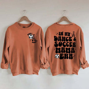 In My Dance Mom Era and Soccer Mom Era Sweatshirt