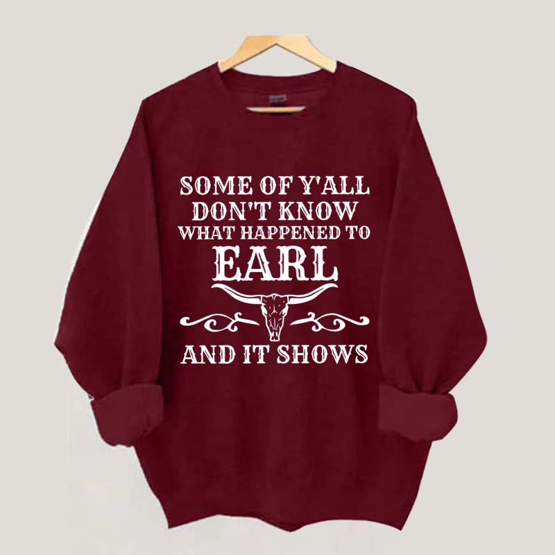 Some Of Y'All Don't Know What Happened To Earl And It Shows Sweatshirt