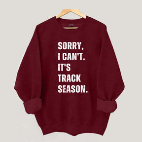 Sorry I Can't It's Track Season Sweatshirt
