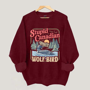 Stupid Canadian Wolf Bird Sweatshirt