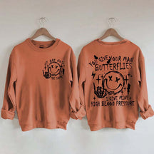 You Give Your Man Butterflies I Give Mine High Blood Pressure Sweatshirt