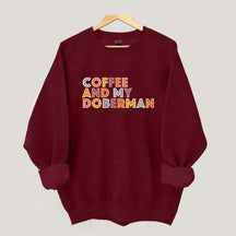 Coffee and my Doberman Dog Lover Sweatshirt