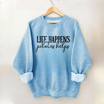 Life Happens Pilates Helps Sweatshirt