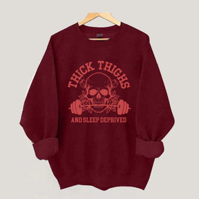 Thick Thighs and Sleep Deprived Weightlifting Sweatshirt