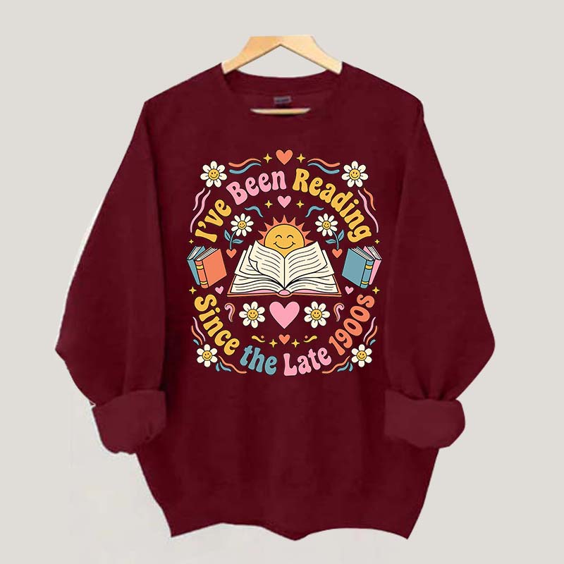I've Been Reading Since Late 1900s Sweatshirt