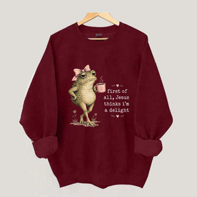 First Of All Jesus Thinks I'm A Delight Frog Coffee Sweatshirt