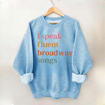 I Speak Fluent Broadway Songs Sweatshirt