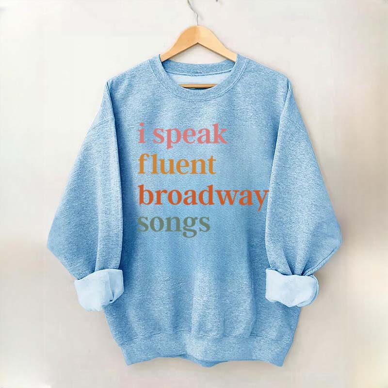I Speak Fluent Broadway Songs Sweatshirt