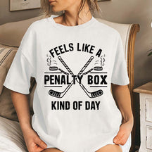 Feels Like A Penalty Box Kind Of Day T-Shirt