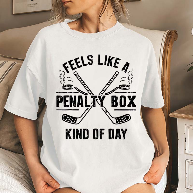 Feels Like A Penalty Box Kind Of Day T-Shirt