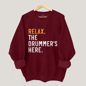 Relax The Drummer's Here Sweatshirt